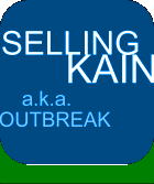 SELLING KAIN a.k.a. OUTBREAK